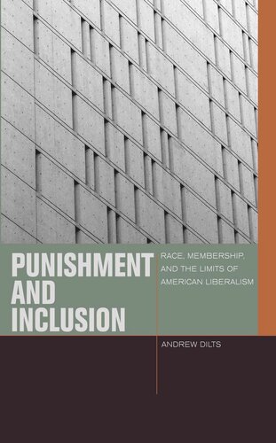 Punishment And Inclusion Race Membership And The Limits Of American Liberalism Andrew Dilts