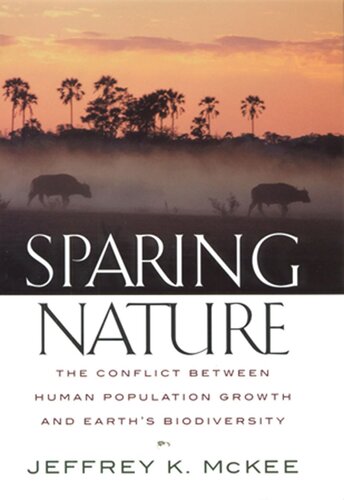 Sparing Nature The Conflict Between Human Population Growth And Earths Biodiversity Jeffrey K Mckee