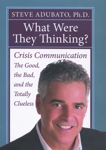 What Were They Thinking Crisis Communication The Good The Bad And The Totally Clueless Steve Adubato