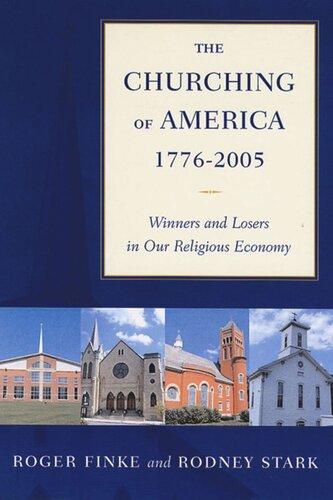 The Churching Of America 17762005 Winners And Losers In Our Religious Economy Roger Finke Rodney Stark