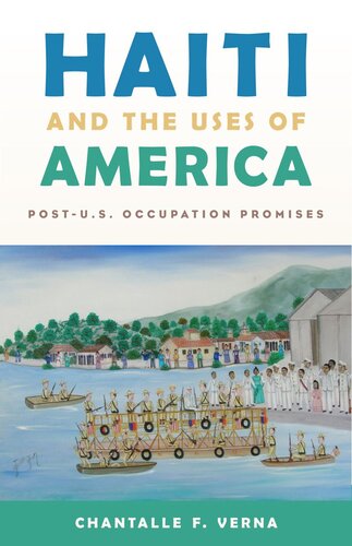 Haiti And The Uses Of America Postus Occupation Promises Chantalle F Verna