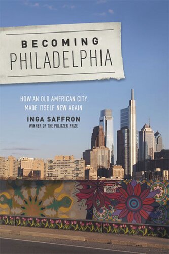 Becoming Philadelphia How An Old American City Made Itself New Again Inga Saffron