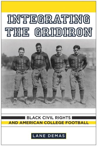 Integrating The Gridiron Black Civil Rights And American College Football Lane Demas