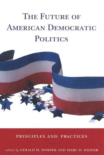 The Future Of American Democratic Politics Principles And Practices