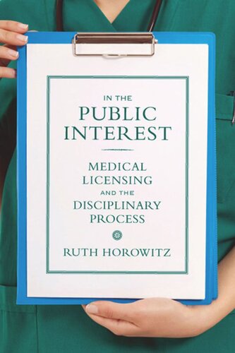 In The Public Interest Medical Licensing And The Disciplinary Process Ruth Horowitz