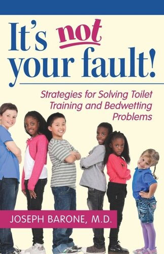Its Not Your Fault Strategies For Solving Toilet Training And Bedwetting Problems Joseph Barone
