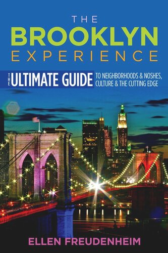The Brooklyn Experience The Ultimate Guide To Neighborhoods Noshes Culture The Cutting Edge Ellen Freudenheim Steve Hindy