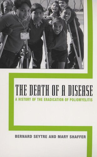 The Death Of A Disease A History Of The Eradication Of Poliomyelitis Bernard Seytre Editor Mary Shaffer Editor