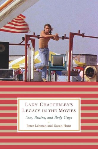 Lady Chatterleys Legacy In The Movies Sex Brains And Body Guys Peter Lehman Susan Hunt