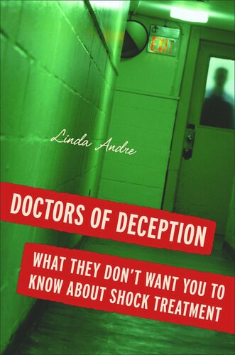 Doctors Of Deception What They Dont Want You To Know About Shock Treatment Linda Andre