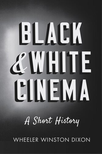 Black And White Cinema A Short History Wheeler Winston Dixon