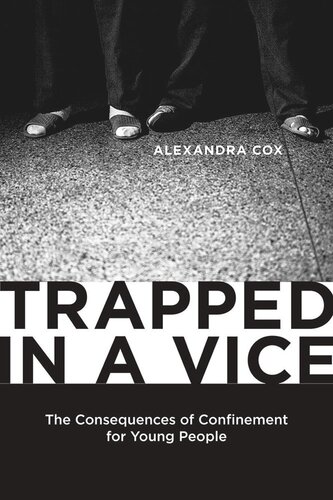 Trapped In A Vice The Consequences Of Confinement For Young People Alexandra Cox