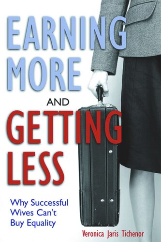 Earning More And Getting Less Why Successful Wives Cant Buy Equality Veronica Jaris Tichenor