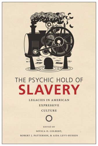 The Psychic Hold Of Slavery Legacies In American Expressive Culture