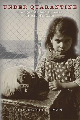 Under Quarantine Immigrants And Disease At Israels Gate Rhona Seidelman