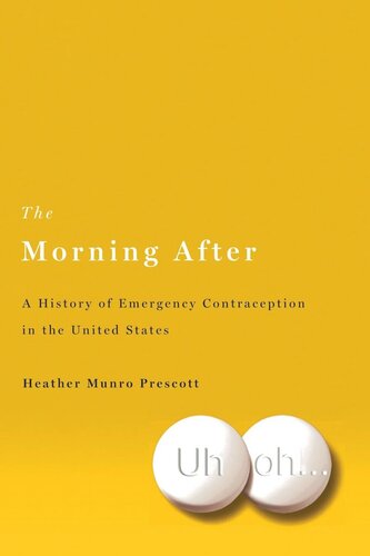 The Morning After A History Of Emergency Contraception In The United States Heather Munro Prescott