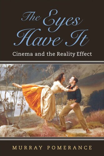 The Eyes Have It Cinema And The Reality Effect Murray Pomerance