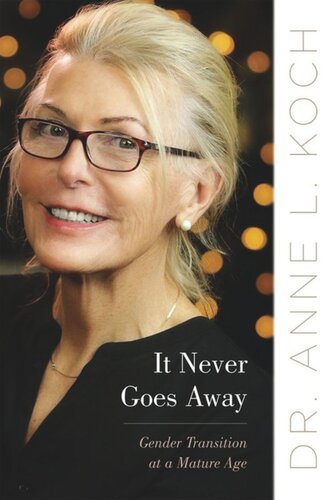 It Never Goes Away Gender Transition At A Mature Age Anne Lauren Koch