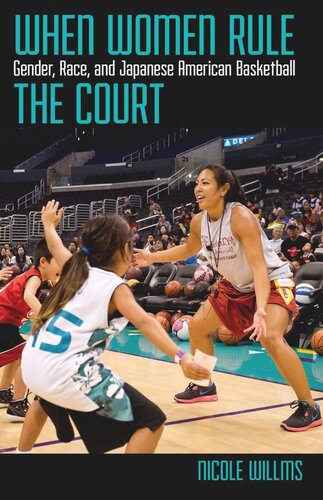 When Women Rule The Court Gender Race And Japanese American Basketball Nicole Willms