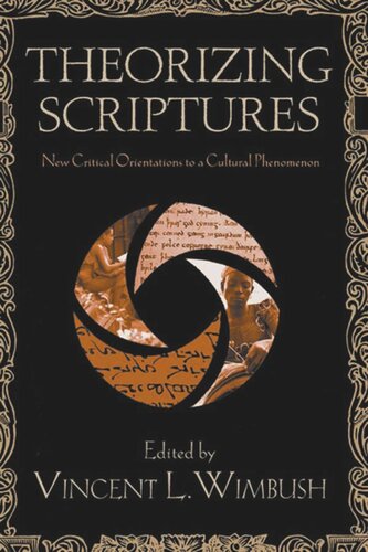 Theorizing Scriptures New Critical Orientations To A Cultural Phenomenon Vincent Wimbush Editor