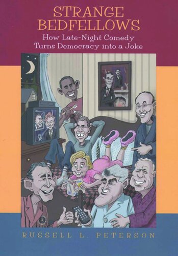 Strange Bedfellows How Latenight Comedy Turns Democracy Into A Joke Russell Peterson