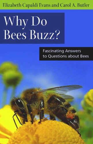 Why Do Bees Buzz Fascinating Answers To Questions About Bees Elizabeth Evans Carol A Butler