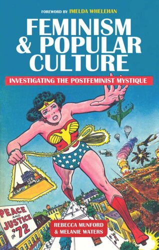 Feminism And Popular Culture Investigating The Postfeminist Mystique Rebecca Munford Melanie Waters Imelda Whelehan
