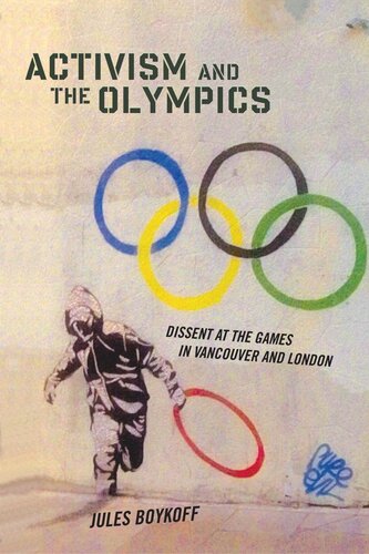 Activism And The Olympics Dissent At The Games In Vancouver And London Jules Boykoff