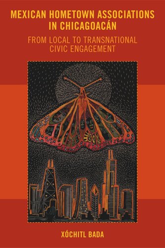 Mexican Hometown Associations In Chicagoacán From Local To Transnational Civic Engagement Xóchitl Bada