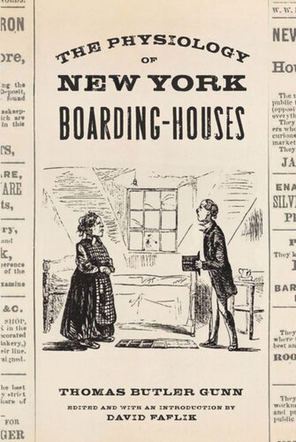 The Physiology Of New York Boardinghouses Thomas Gunn Editor David Faflik Editor David Faflik Editor