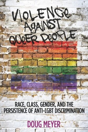 Violence Against Queer People Race Class Gender And The Persistence Of Antilgbt Discrimination Doug Meyer