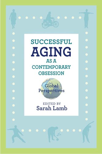 Successful Aging As A Contemporary Obsession Global Perspectives