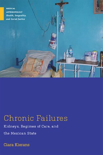 Chronic Failures Kidneys Regimes Of Care And The Mexican State Ciara Kierans
