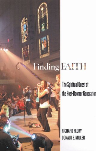 Finding Faith The Spiritual Quest Of The Postboomer Generation Richard Flory Donald E Miller