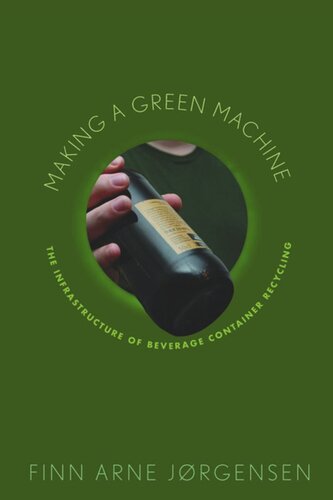 Making A Green Machine The Infrastructure Of Beverage Container Recycling Finn Arne Jrgensen