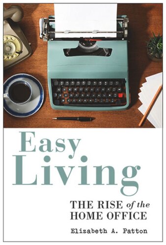 Easy Living The Rise Of The Home Office Elizabeth A Patton