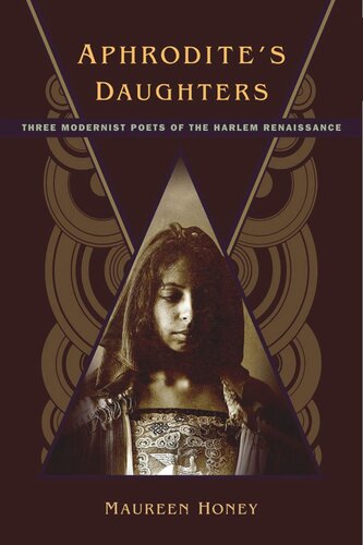 Aphrodites Daughters Three Modernist Poets Of The Harlem Renaissance Maureen Honey