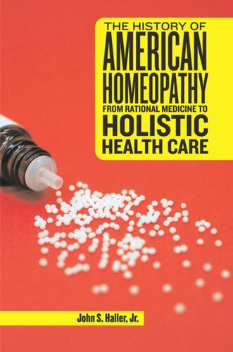 The History Of American Homeopathy From Rational Medicine To Holistic Health Care John S Haller Michael Flannery