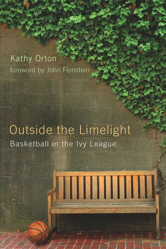 Outside The Limelight Basketball In The Ivy League Kathy Orton John Feinstein
