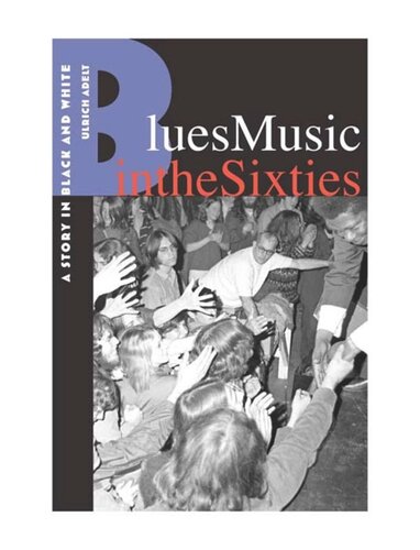 Blues Music In The Sixties A Story In Black And White Ulrich Adelt