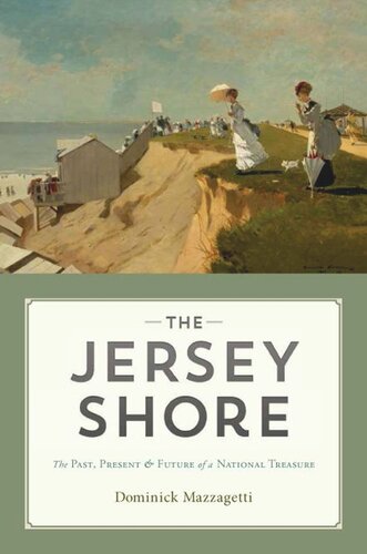 The Jersey Shore The Past Present Future Of A National Treasure Dominick Mazzagetti