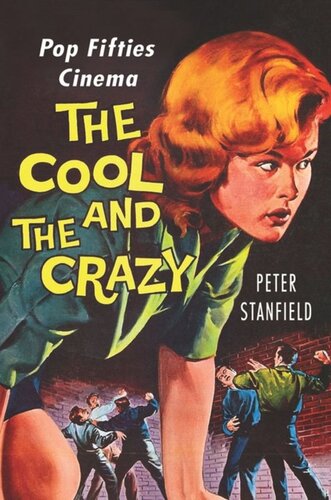 The Cool And The Crazy Pop Fifties Cinema Peter Stanfield