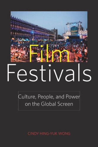 Film Festivals Culture People And Power On The Global Screen Cindy Hingyuk Wong