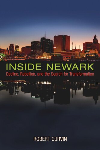 Inside Newark Decline Rebellion And The Search For Transformation Robert Curvin
