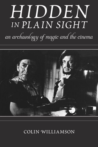 Hidden In Plain Sight An Archaeology Of Magic And The Cinema Colin Williamson