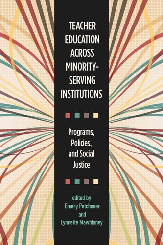 Teacher Education Across Minorityserving Institutions Programs Policies And Social Justice