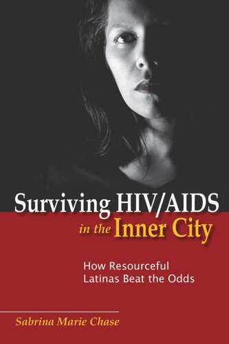 Surviving Hivaids In The Inner City How Resourceful Latinas Beat The Odds Sabrina Chase