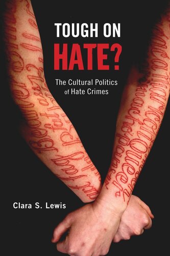 Tough On Hate The Cultural Politics Of Hate Crimes Clara S Lewis