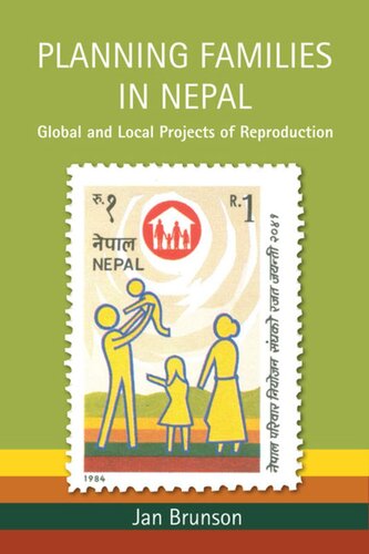 Planning Families In Nepal Global And Local Projects Of Reproduction Jan Brunson