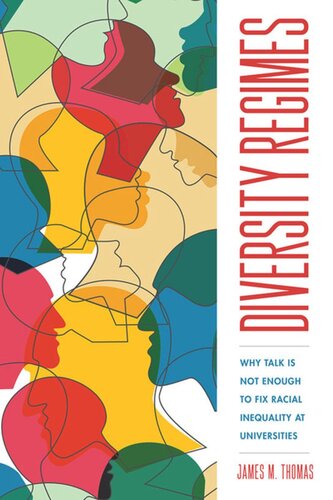 Diversity Regimes Why Talk Is Not Enough To Fix Racial Inequality At Universities James M Thomas